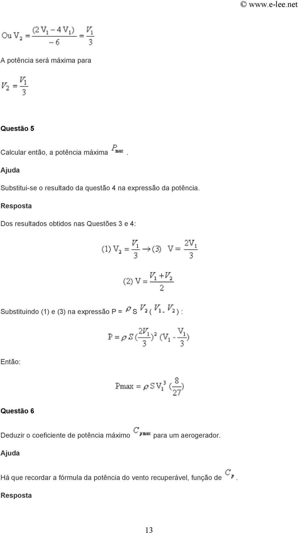 Dos resultados obtidos nas Questões 3 e 4: Substituindo (1) e (3) na expressão P = S ( - ) :