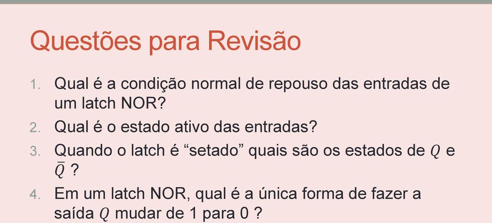 2. Qual é o estado ativo das entradas? 3.