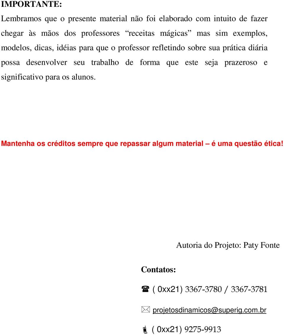 trabalho de forma que este seja prazeroso e significativo para os alunos.