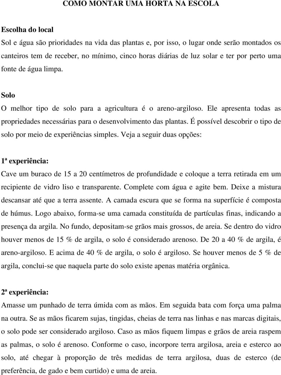 É possível descobrir o tipo de solo por meio de experiências simples.