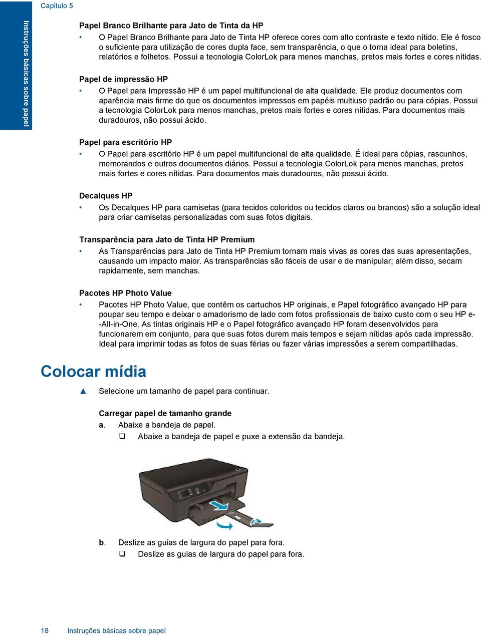 Possui a tecnologia ColorLok para menos manchas, pretos mais fortes e cores nítidas. Papel de impressão HP O Papel para Impressão HP é um papel multifuncional de alta qualidade.