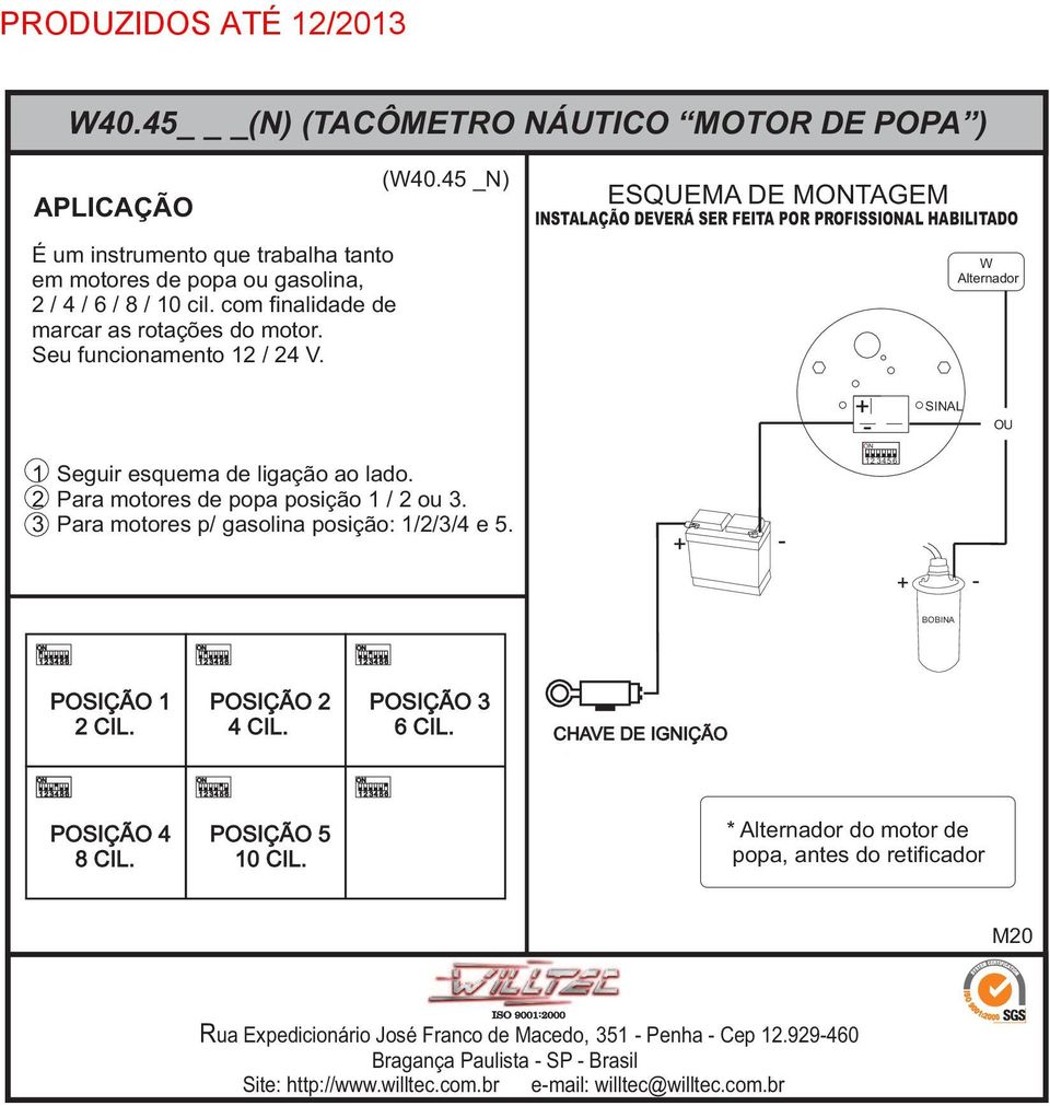 45 _N) ESQUEMA DE MTAGEM INSTALAÇÃO DEVERÁ SER FEITA POR PROFISSIAL HABILITADO Alternador 1 Seguir esquema de ligação ao lado. 2 Para motores de popa posição 1 / 2 ou 3.