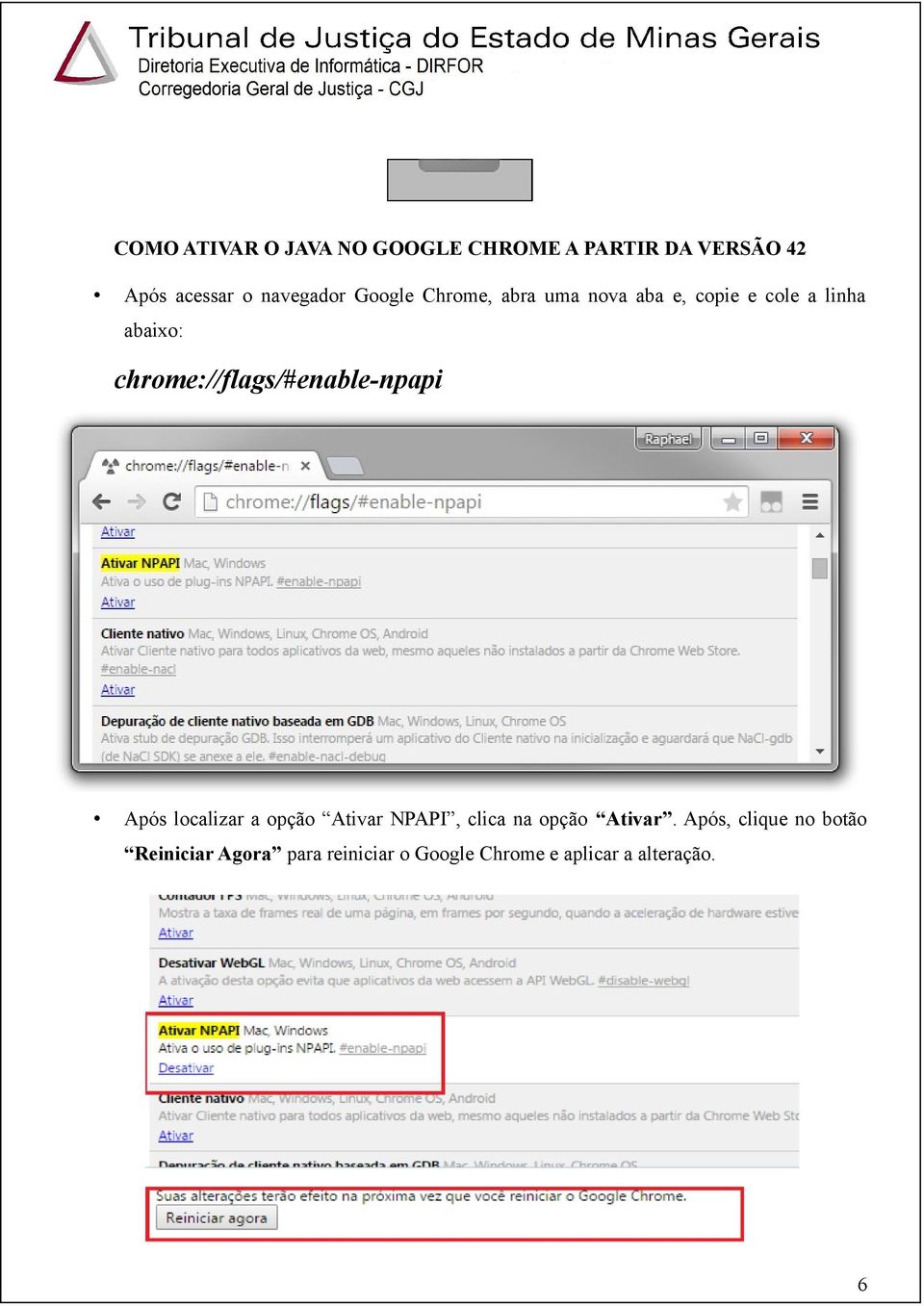 chrome://flags/#enable-npapi Após localizar a opção Ativar NPAPI, clica na opção