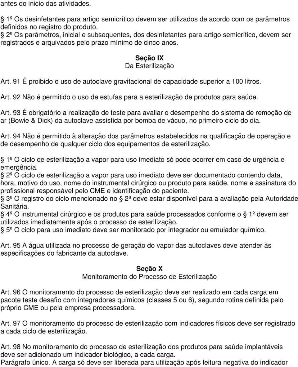 91 É proibido o uso de autoclave gravitacional de capacidade superior a 100 litros. Art.