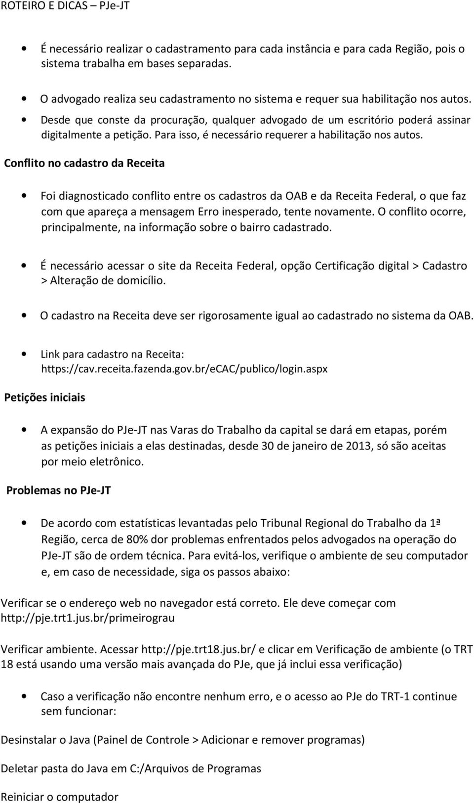 Para isso, é necessário requerer a habilitação nos autos.