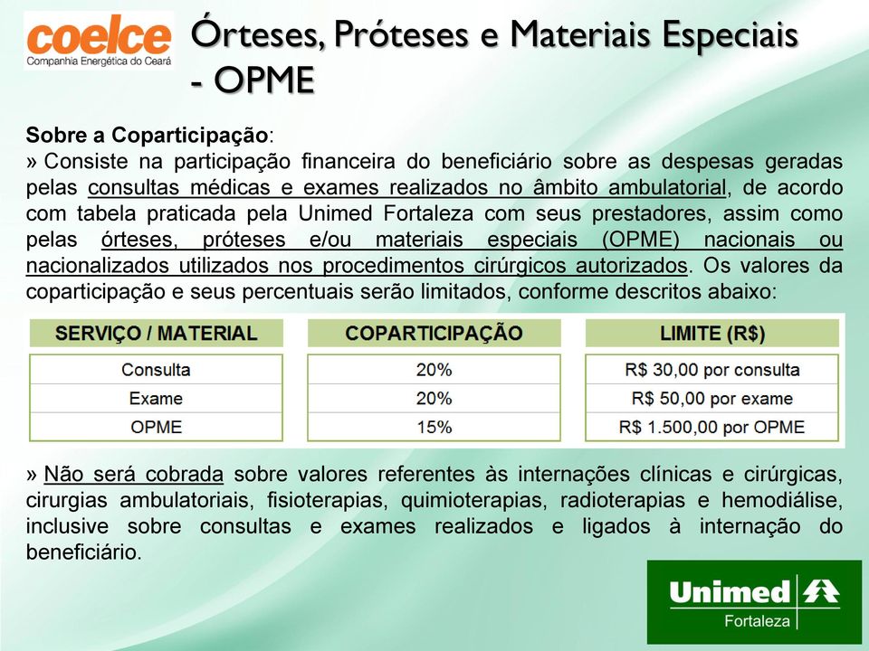 utilizados nos procedimentos cirúrgicos autorizados.