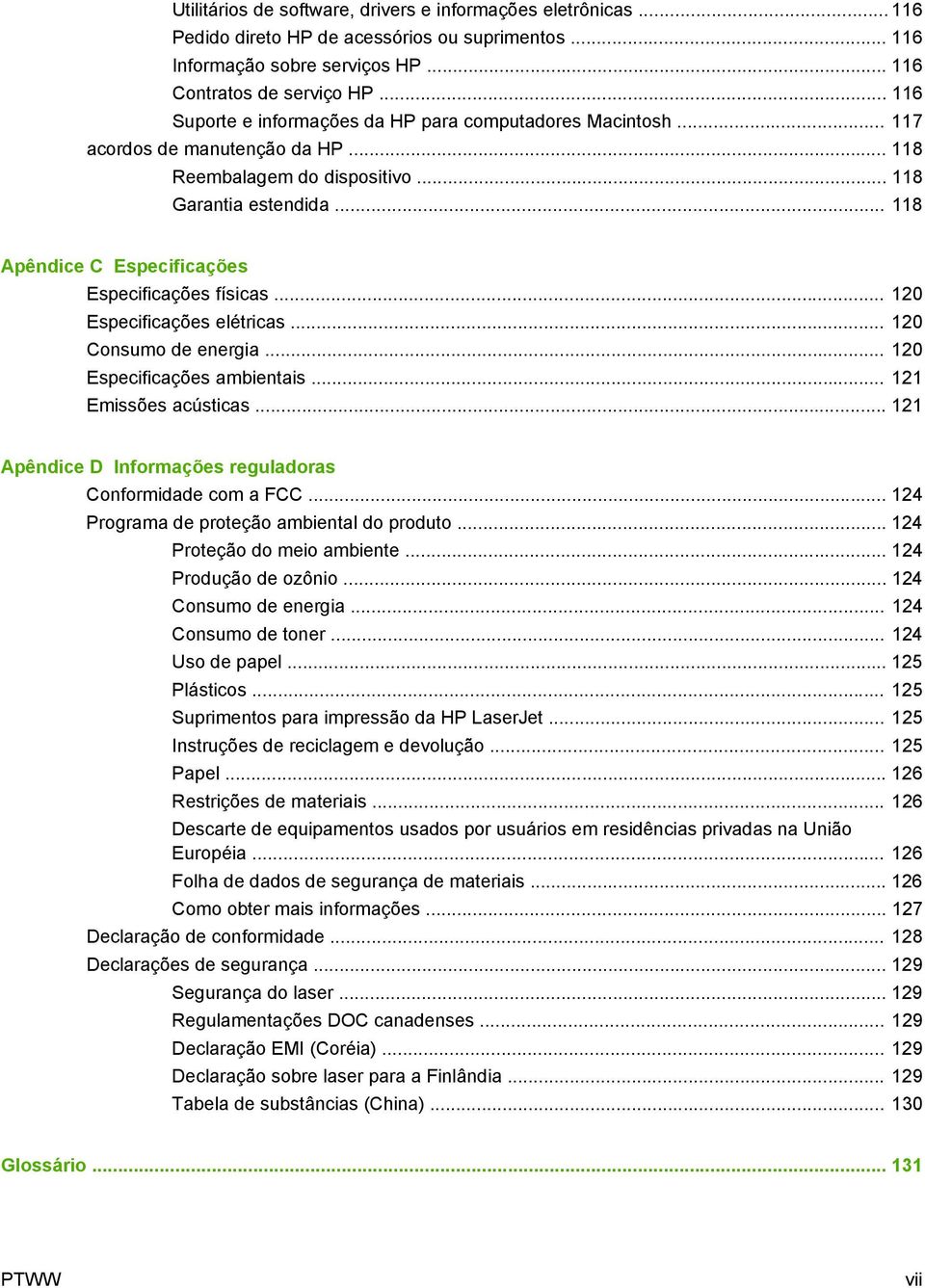 .. 118 Apêndice C Especificações Especificações físicas... 120 Especificações elétricas... 120 Consumo de energia... 120 Especificações ambientais... 121 Emissões acústicas.