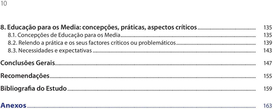 3. Necessidades e expectativas... 143 Conclusões Gerais... 147 Recomendações.