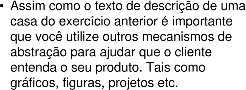 outros mecanismos de abstração para ajudar que o