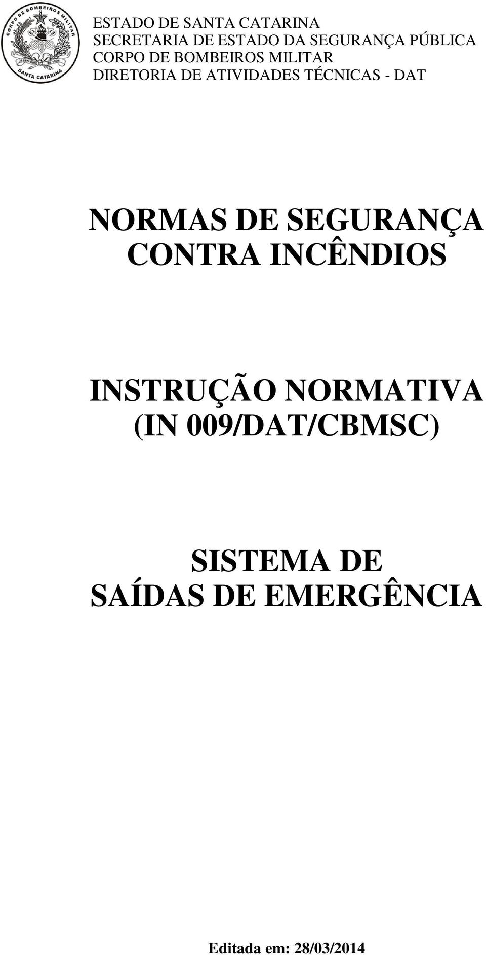 NORMAS DE SEGURANÇA CONTRA INCÊNDIOS INSTRUÇÃO NORMATIVA (IN