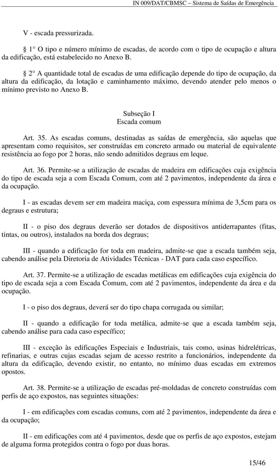 Subseção I Escada comum Art. 35.