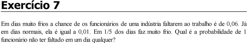 Já em dias normais, ela é igual a 0,01.