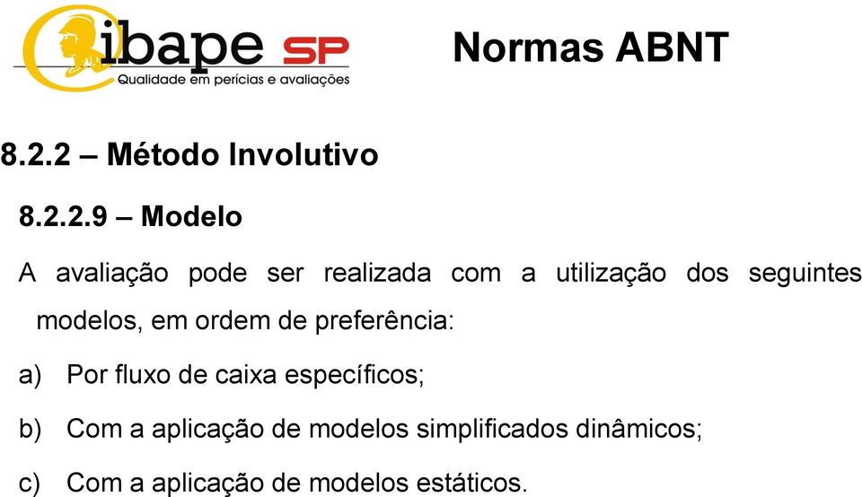 a utilização dos seguintes modelos, em ordem de preferência: a) Por