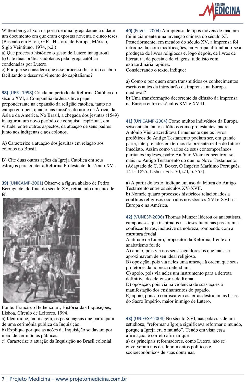 c) Por que se considera que esse processo histórico acabou facilitando o desenvolvimento do capitalismo?