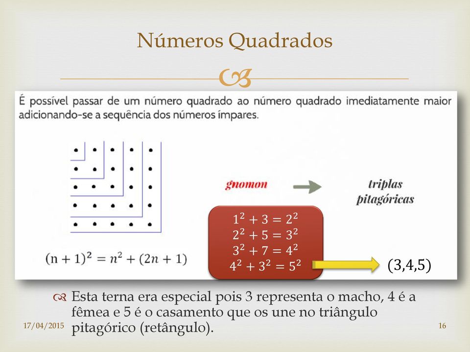 3 representa o macho, 4 é a fêmea e 5 é o casamento que