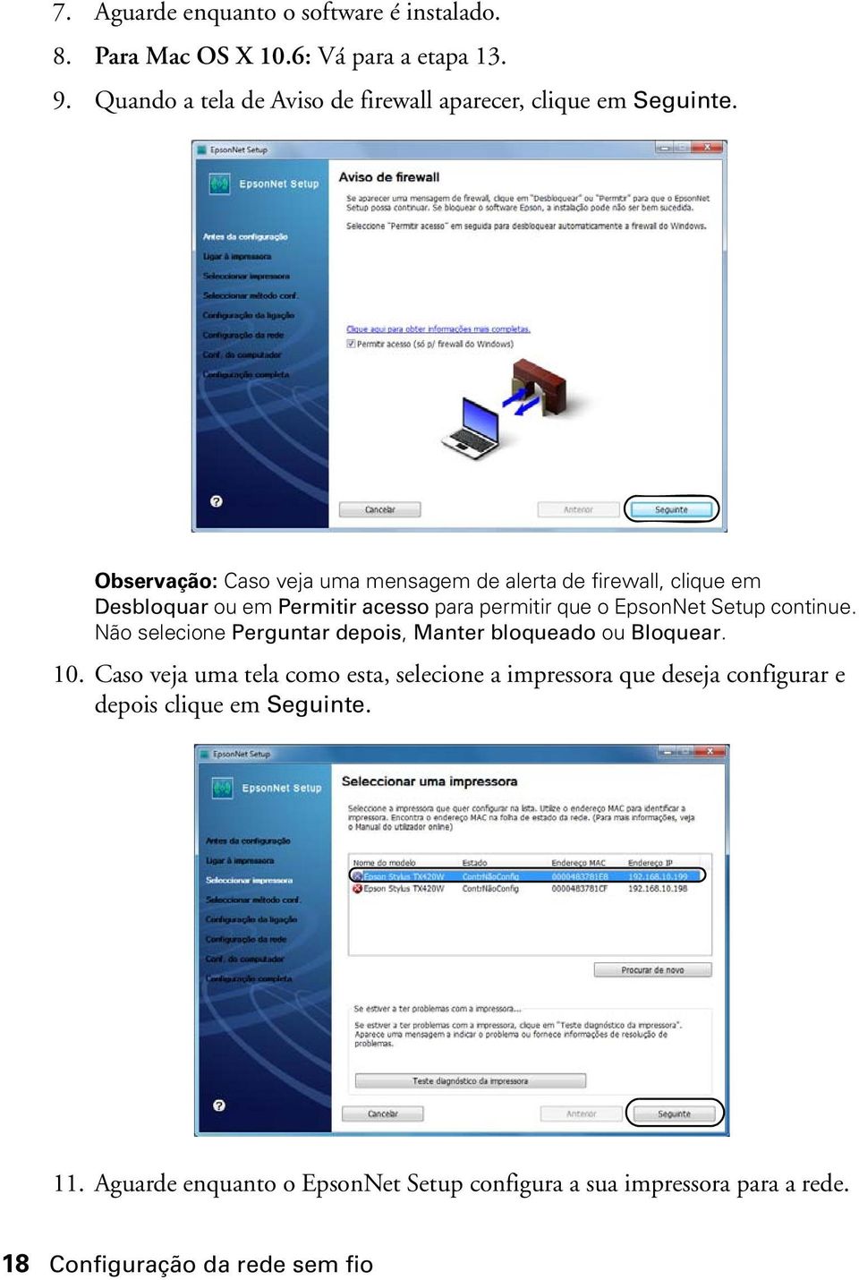 Observação: Caso veja uma mensagem de alerta de firewall, clique em Desbloquar ou em Permitir acesso para permitir que o EpsonNet Setup continue.