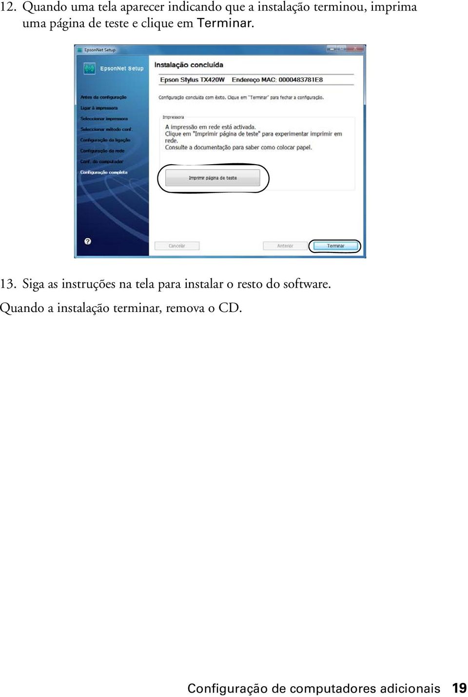 Siga as instruções na tela para instalar o resto do software.