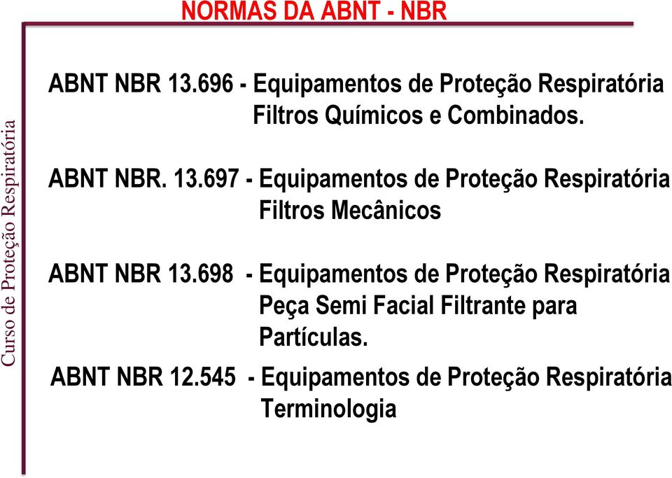 697 - Equipamentos de Proteção Respiratória Filtros Mecânicos ABNT NBR 13.