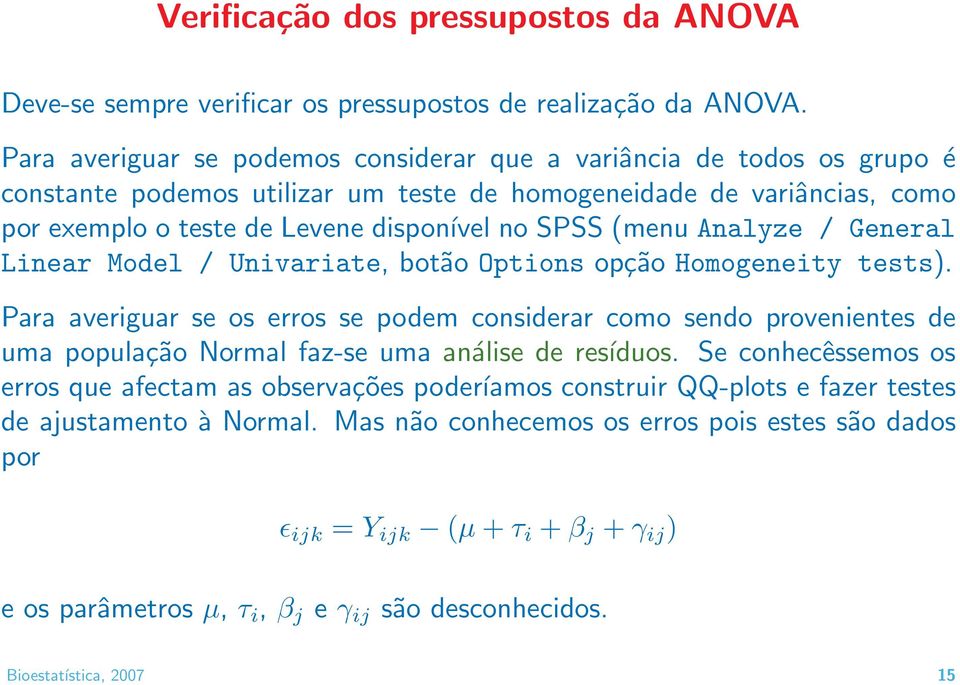 (menu Analyze / General Linear Model / Univariate, botão Options opção Homogeneity tests).