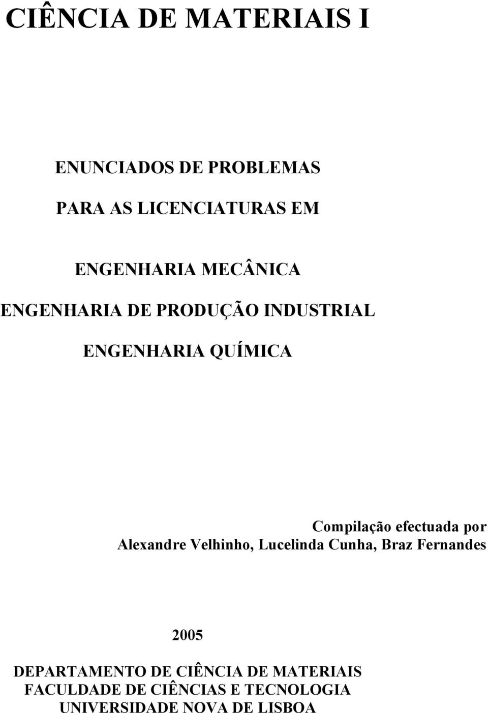 Compilação efectuada por Alexandre Velhinho, Lucelinda Cunha, Braz Fernandes 25