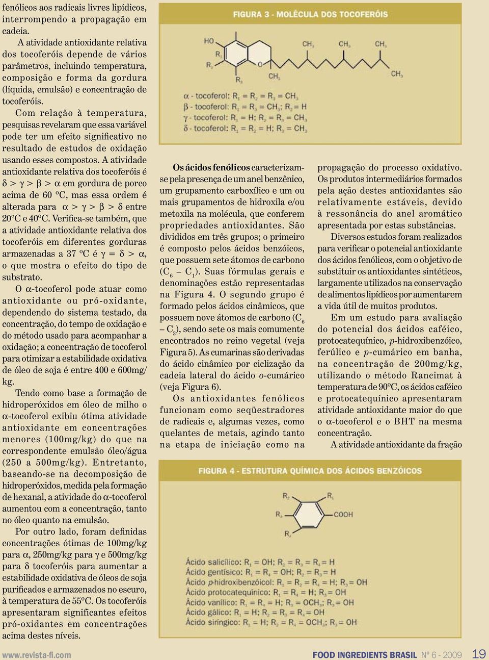 Com relação à temperatura, pesquisas revelaram que essa variável pode ter um efeito significativo no resultado de estudos de oxidação usando esses compostos.