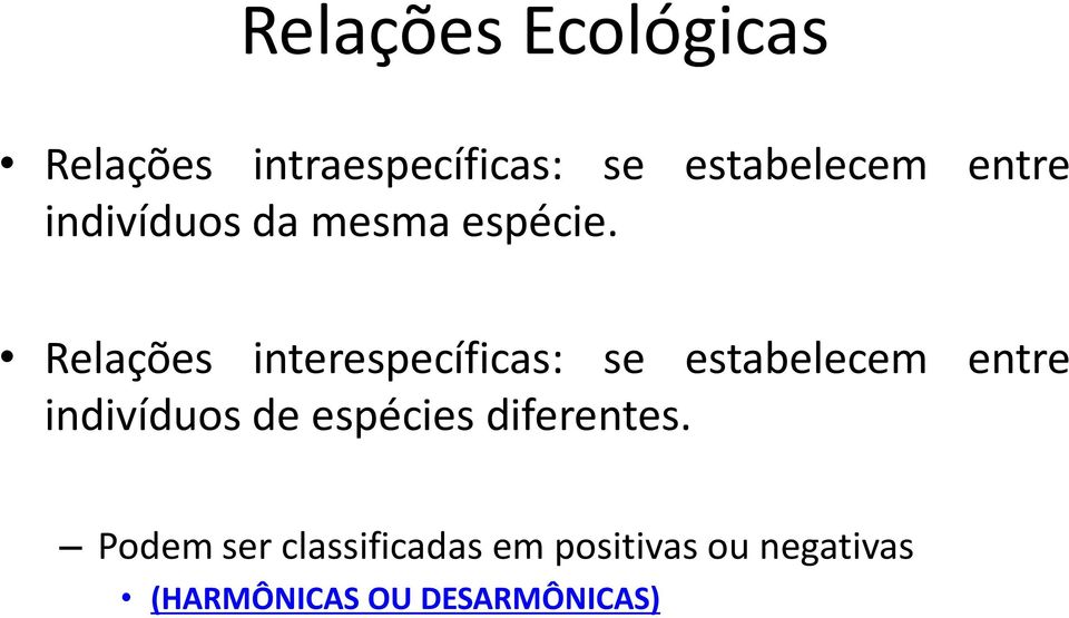 Relações interespecíficas: se estabelecem entre indivíduos de