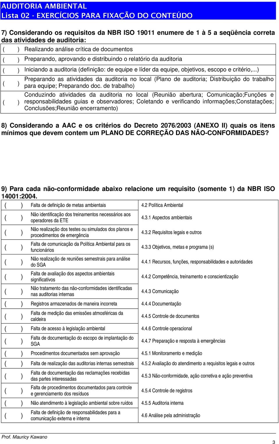 ..) Preparando as atividades da auditoria no local (Plano de auditoria; Distribuição do trabalho para equipe; Preparando doc.