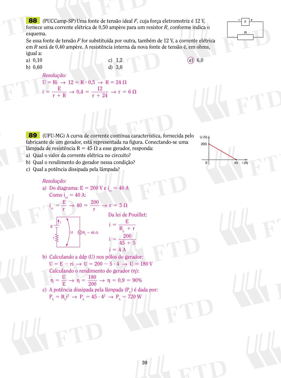 resstênca nterna da nova fonte de tensão é, em ohms, gual a: a) 0,0 c), e) 6,0 b) 0,60 d) 3,0 F U 5 5?