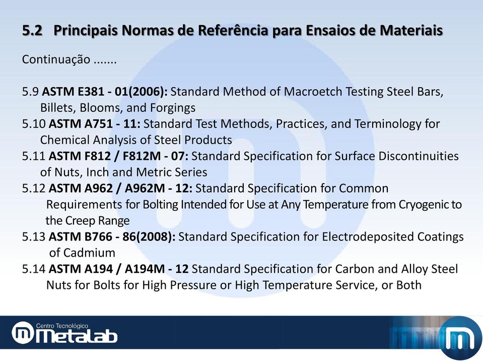 11 ASTM F812 / F812M - 07: Standard Specification for Surface Discontinuities of Nuts, Inch and Metric Series 5.