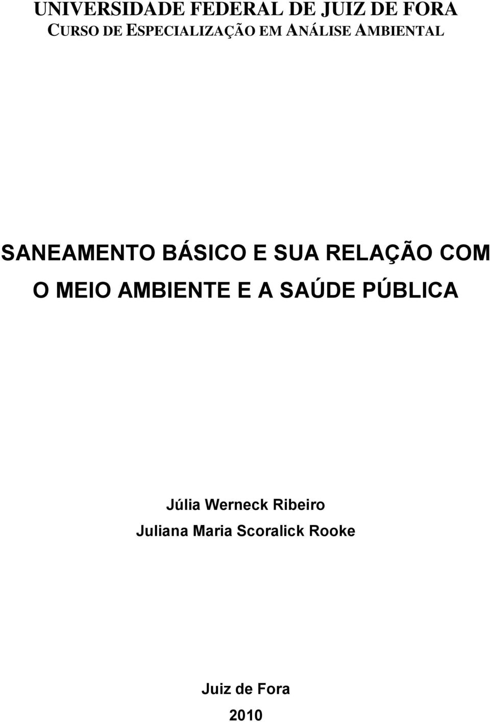 SUA RELAÇÃO COM O MEIO AMBIENTE E A SAÚDE PÚBLICA Júlia