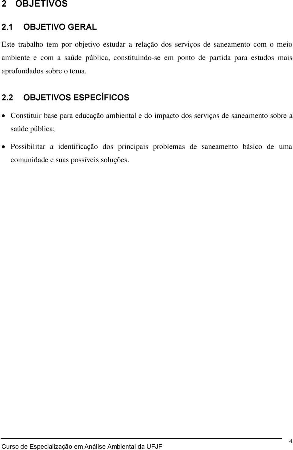 saúde pública, constituindo-se em ponto de partida para estudos mais aprofundados sobre o tema. 2.