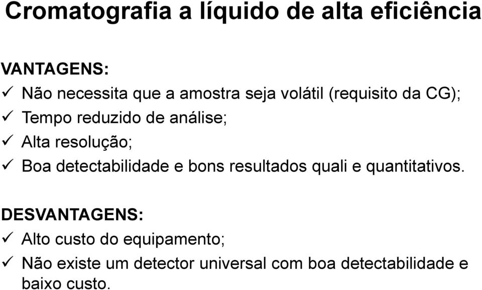 detectabilidade e bons resultados quali e quantitativos.