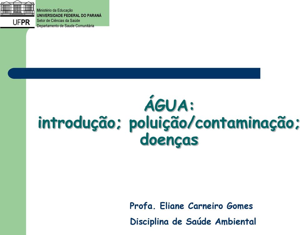 Comunitária ÁGUA: introdução; poluição/contaminação;