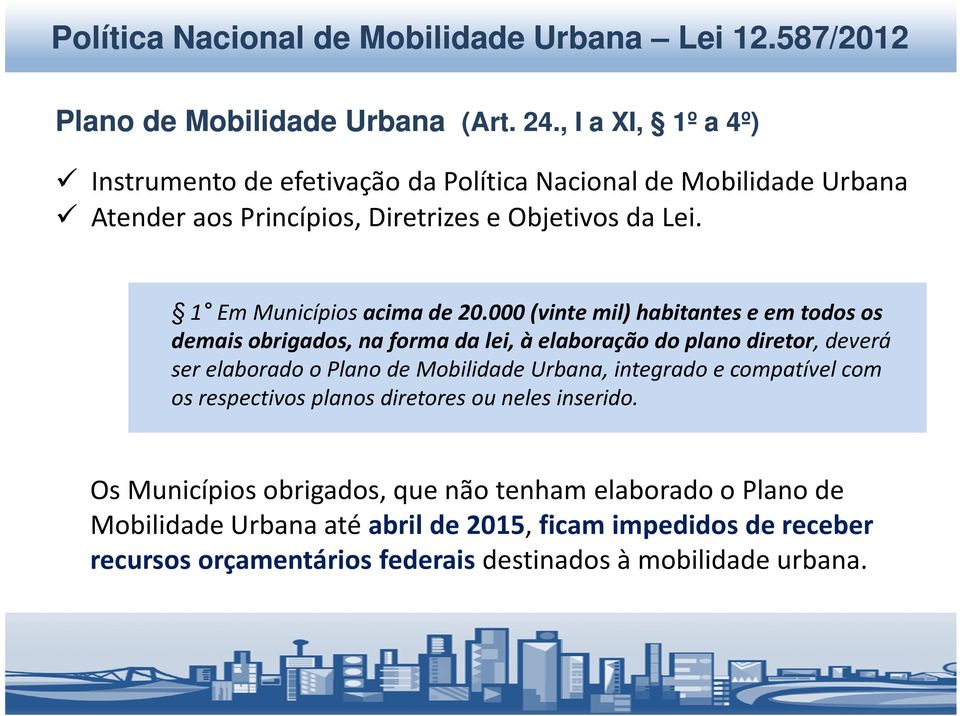 1 Em Municípios acima de 20.