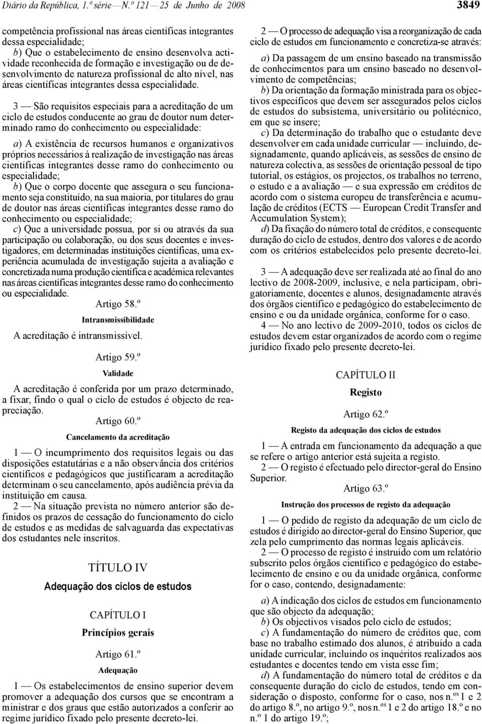 investigação ou de desenvolvimento de natureza profissional de alto nível, nas áreas científicas integrantes dessa especialidade.