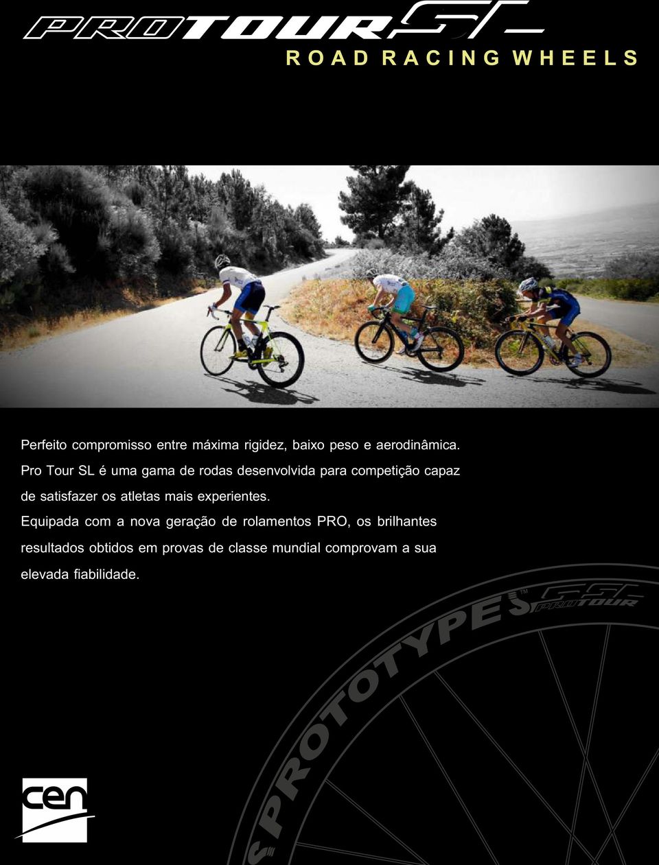 Pro Tour SL é uma gama de rodas desenvolvida para competição capaz de satisfazer os