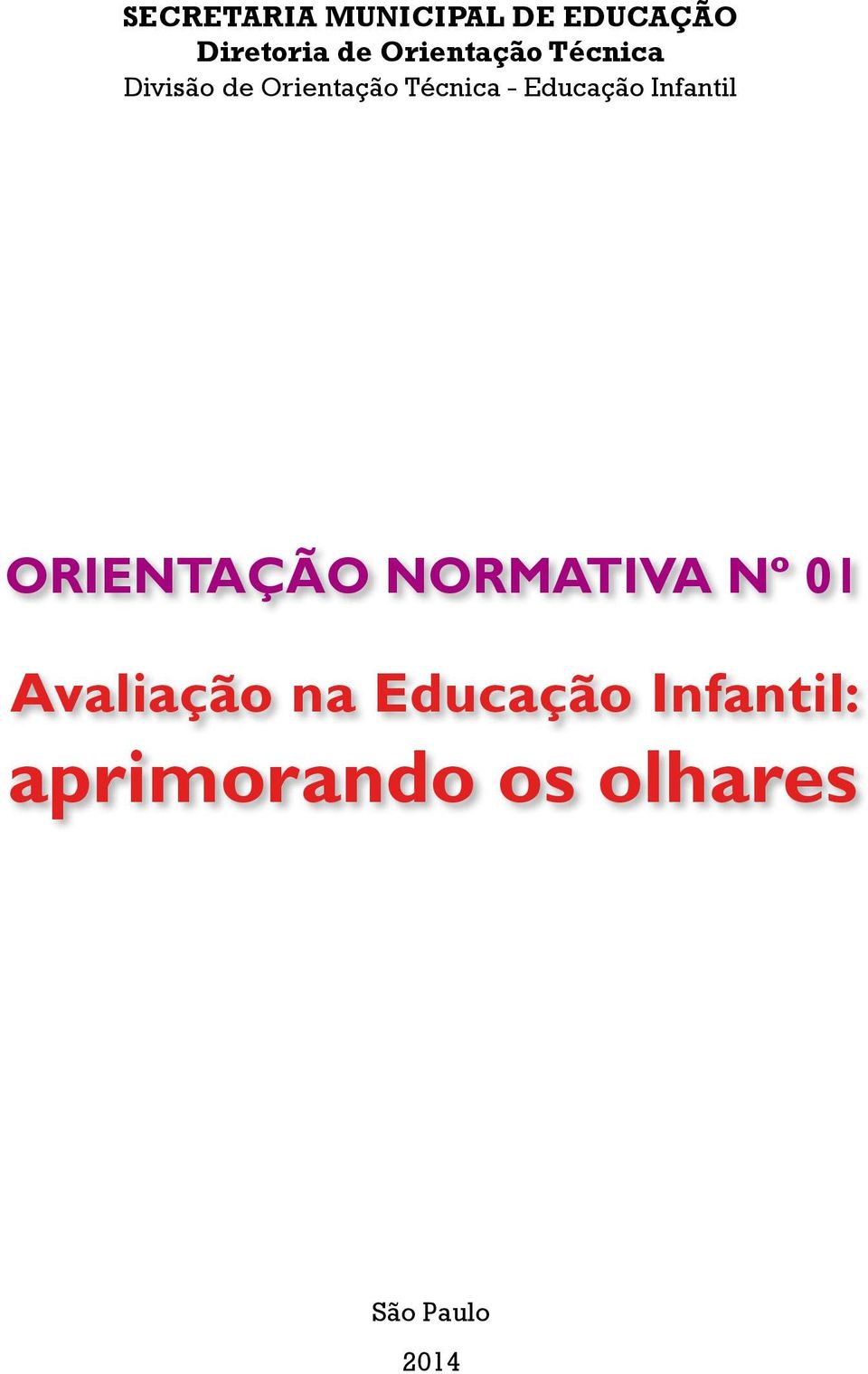 Infantil ORIENTAÇÃO NORMATIVA Nº 01 Avaliação na