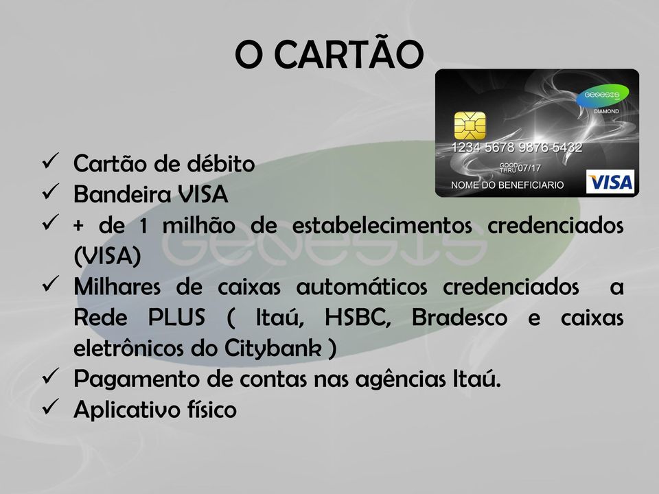 automáticos credenciados a Rede PLUS ( Itaú, HSBC, Bradesco e