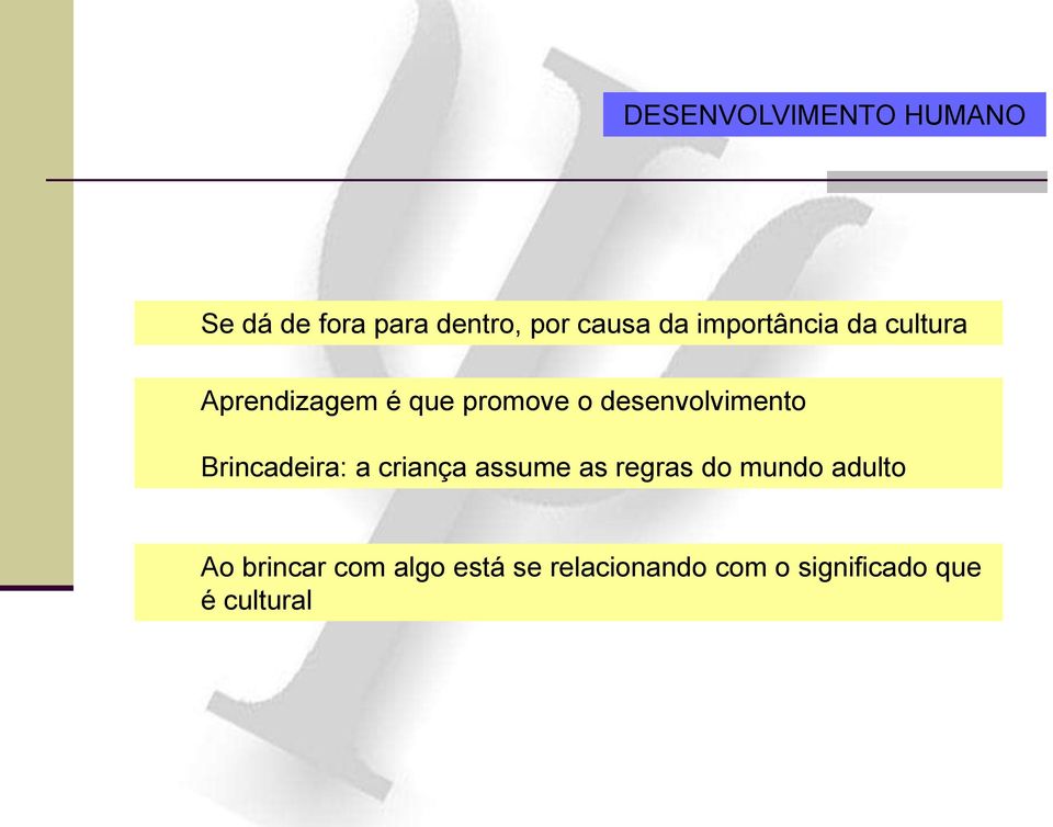 desenvolvimento Brincadeira: a criança assume as regras do mundo