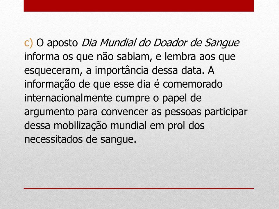 A informação de que esse dia é comemorado internacionalmente cumpre o papel de