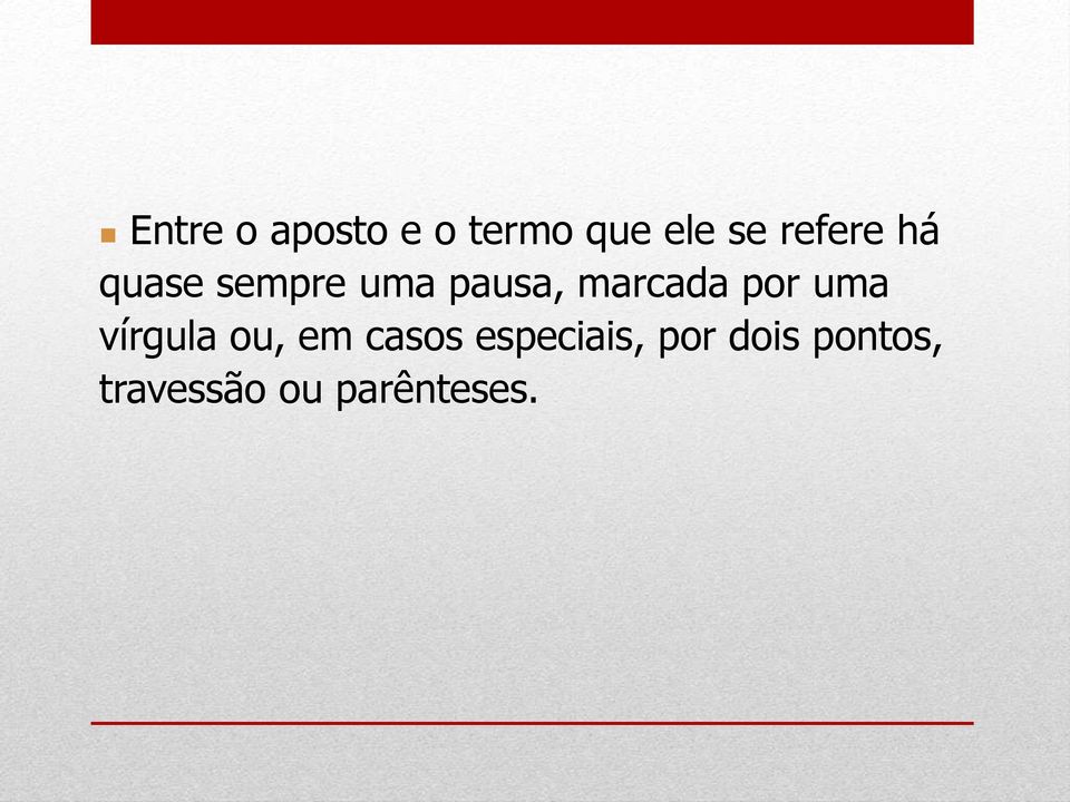 marcada por uma vírgula ou, em casos