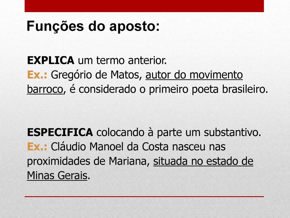 primeiro poeta brasileiro. ESPECIFICA colocando à parte um substantivo.