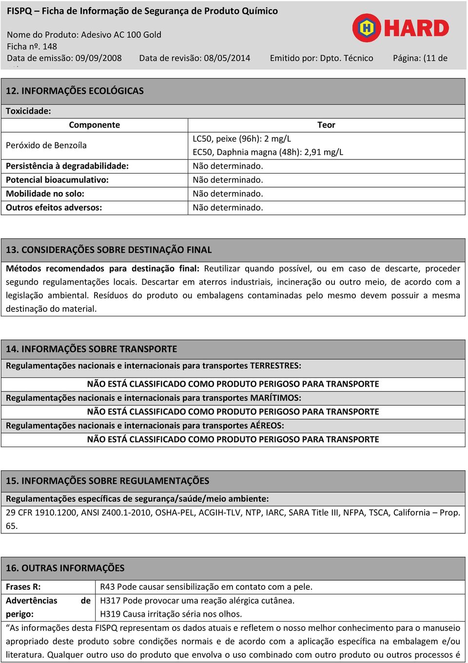 mg/l EC50, Daphnia magna (48h): 2,91 mg/l 13.