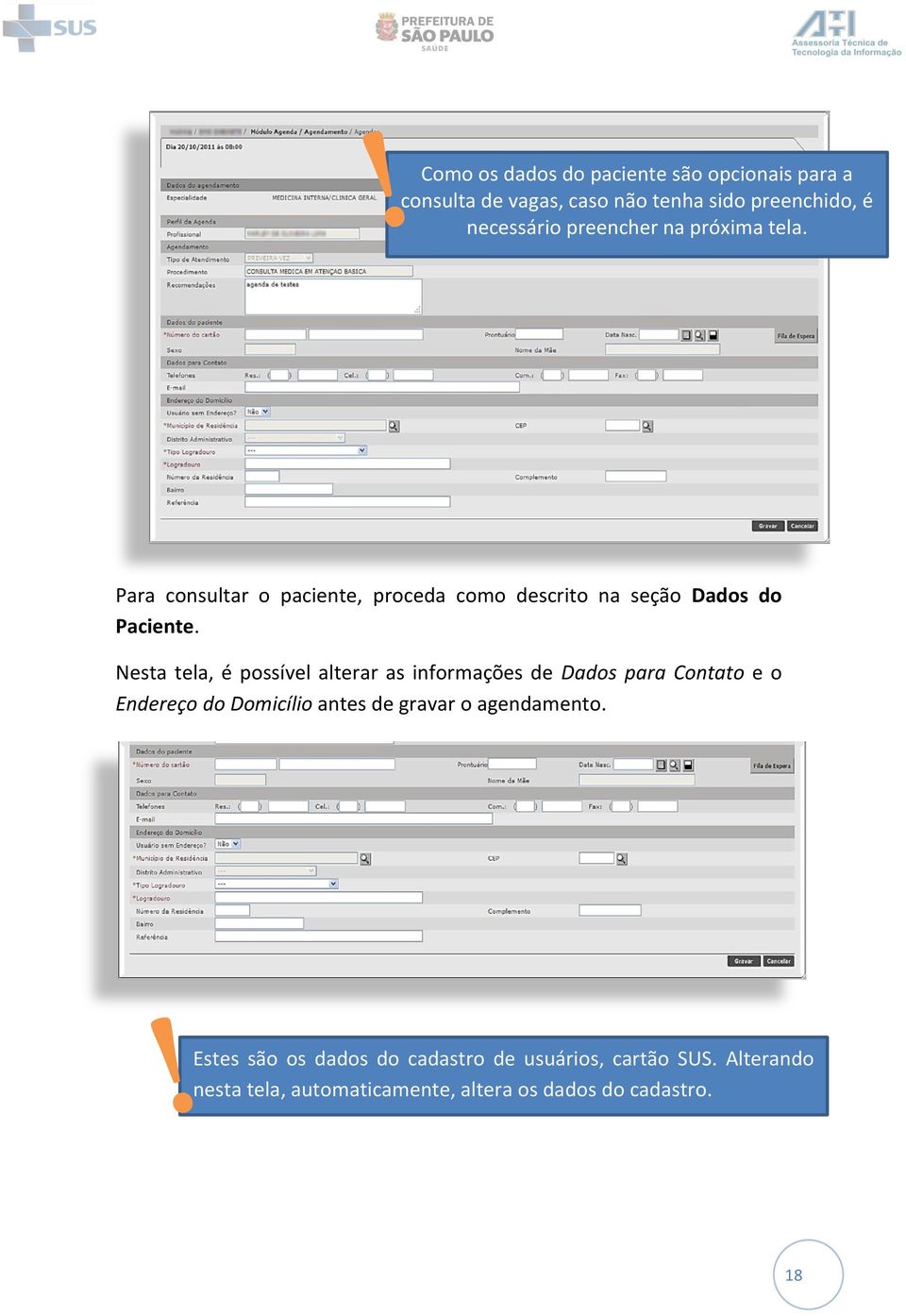 Nesta tela, é possível alterar as informações de Dados para Contato e o Endereço do Domicílio antes de gravar o