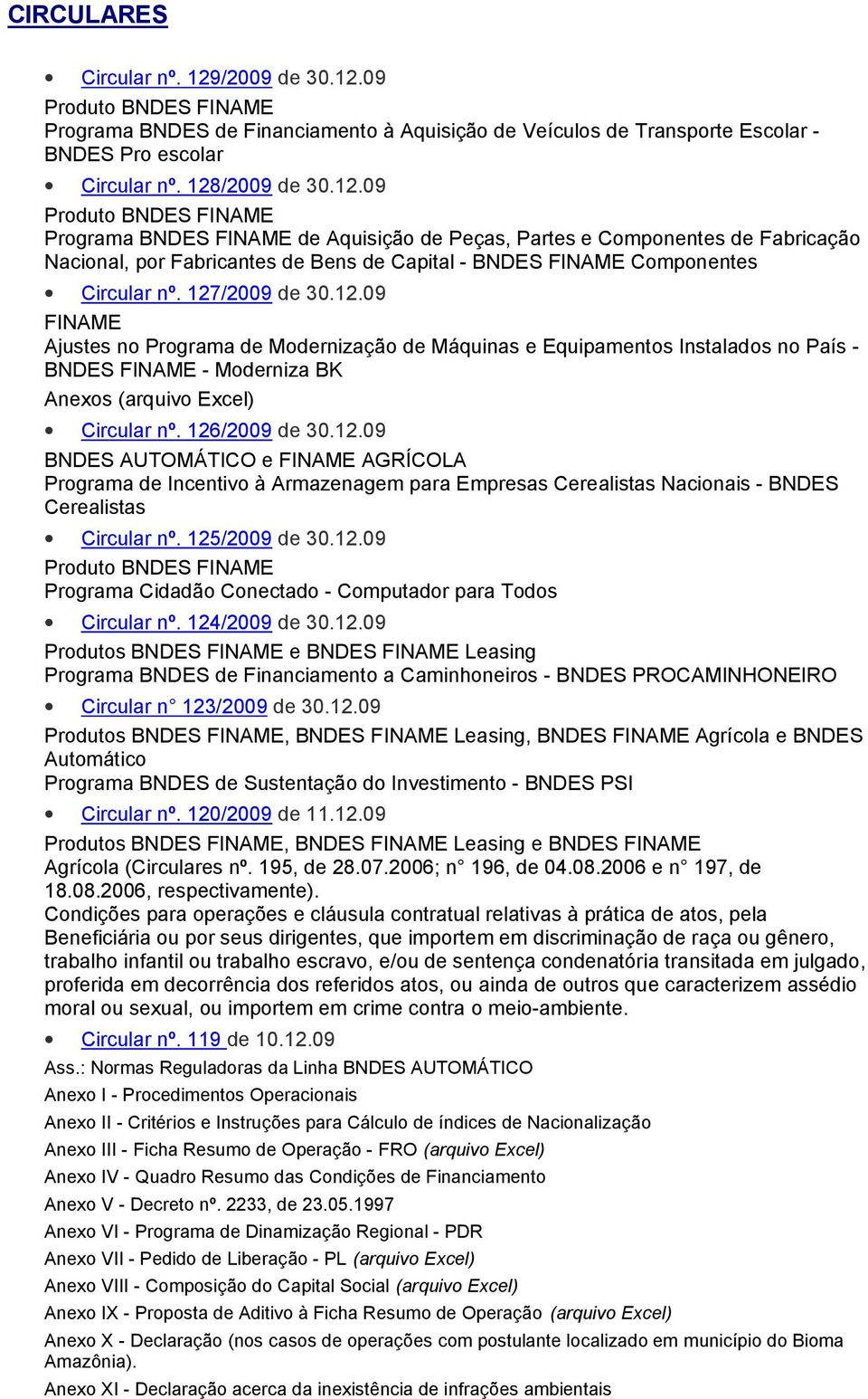 09 Produto BNDES FINAME Programa BNDES de Financiamento à Aquisição de Veículos de Transporte Escolar - BNDES Pro escolar Circular nº.