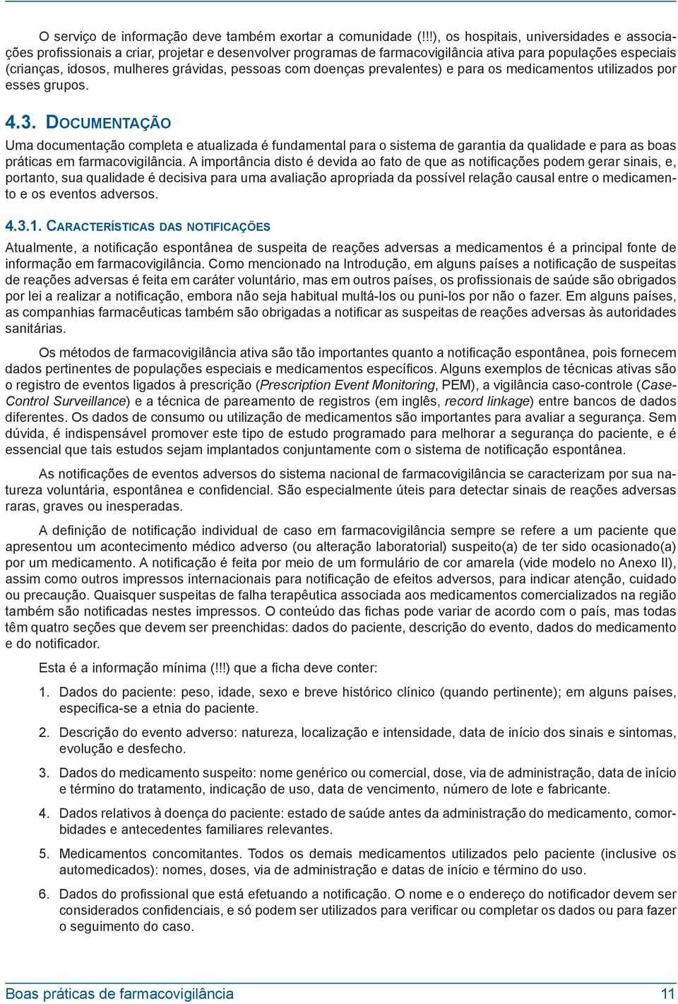 pessoas com doenças prevalentes) e para os medicamentos utilizados por esses grupos. 4.3.