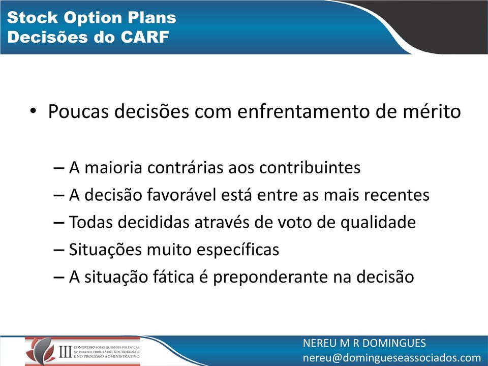 está entre as mais recentes Todas decididas através de voto de