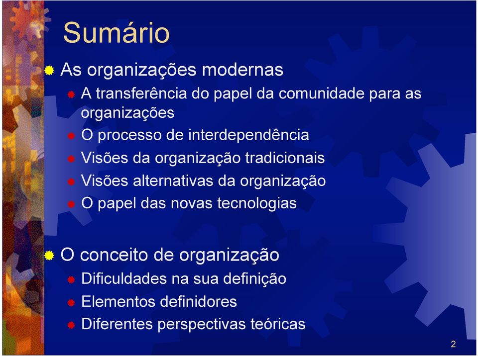 Visões alternativas da organização O papel das novas tecnologias O conceito de