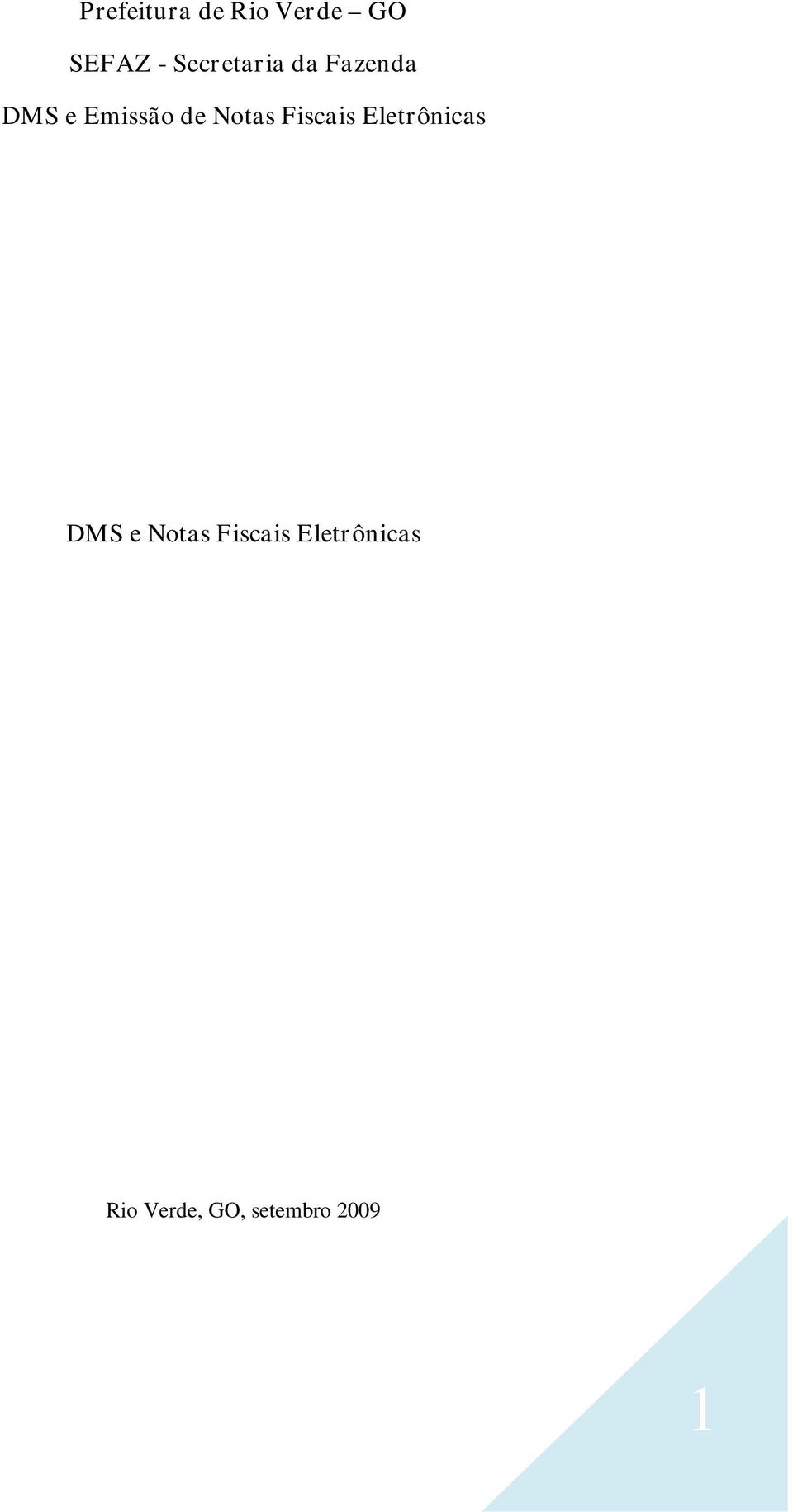Notas Fiscais Eletrônicas DMS e Notas