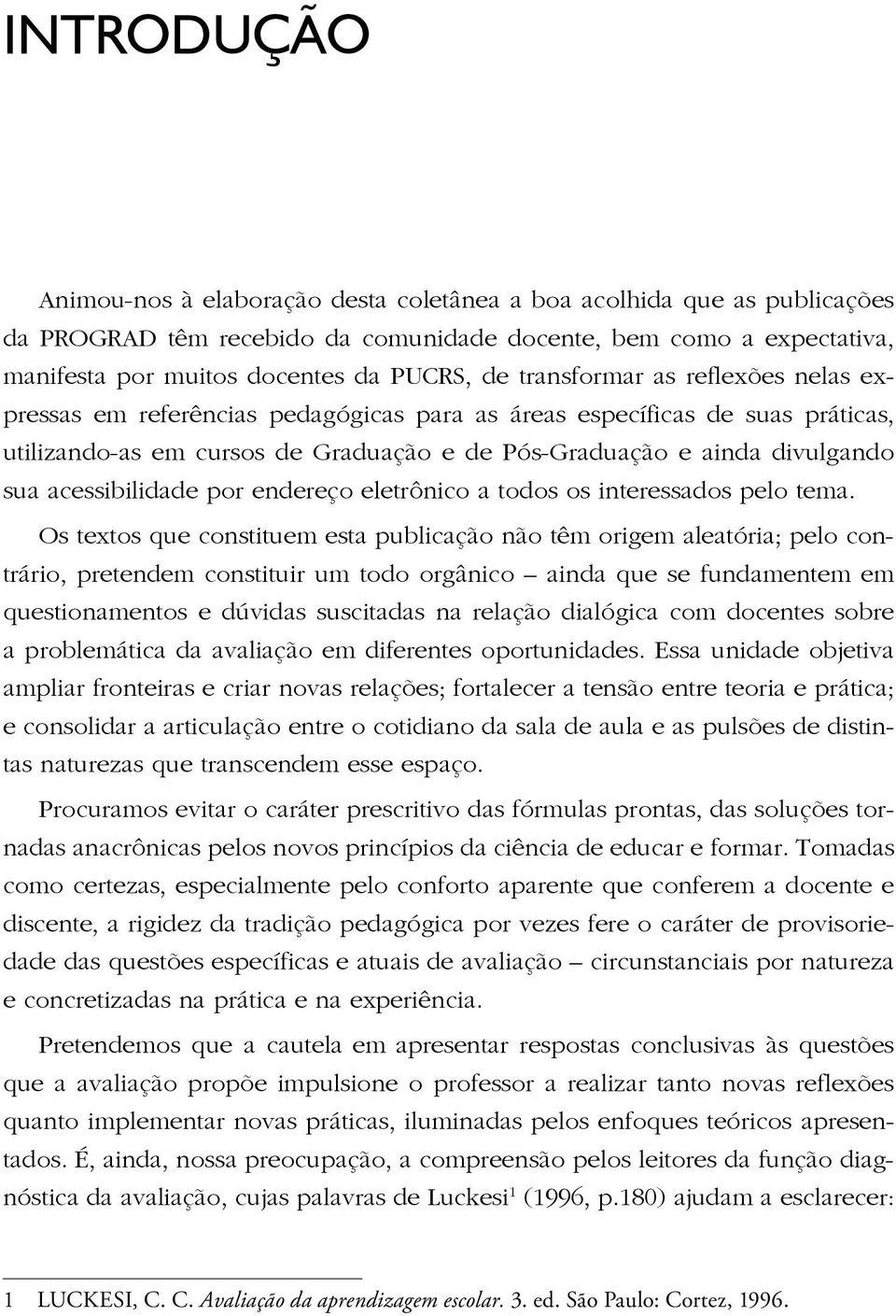 acessibilidade por endereço eletrônico a todos os interessados pelo tema.